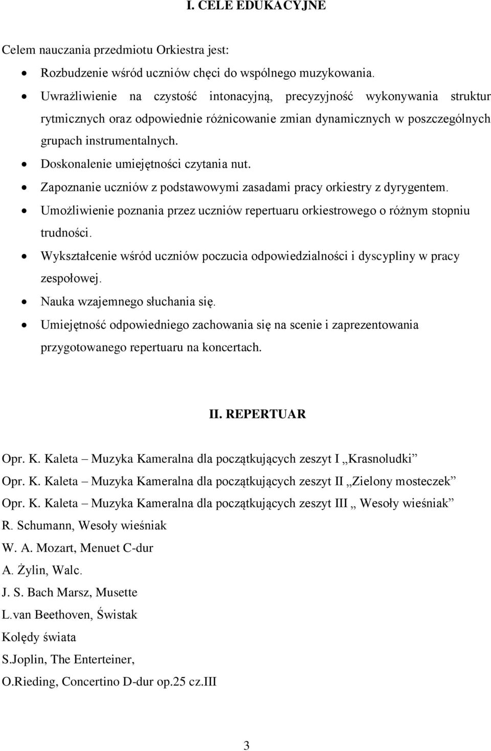 Doskonalenie umiejętności czytania nut. Zapoznanie uczniów z podstawowymi zasadami pracy orkiestry z dyrygentem.