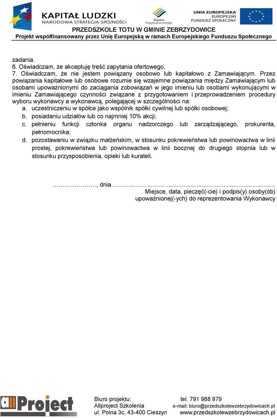 Zamawiającego czynności związane z przygotowaniem i przeprowadzeniem procedury wyboru wykonawcy a wykonawcą, polegającej w szczególności na: a.