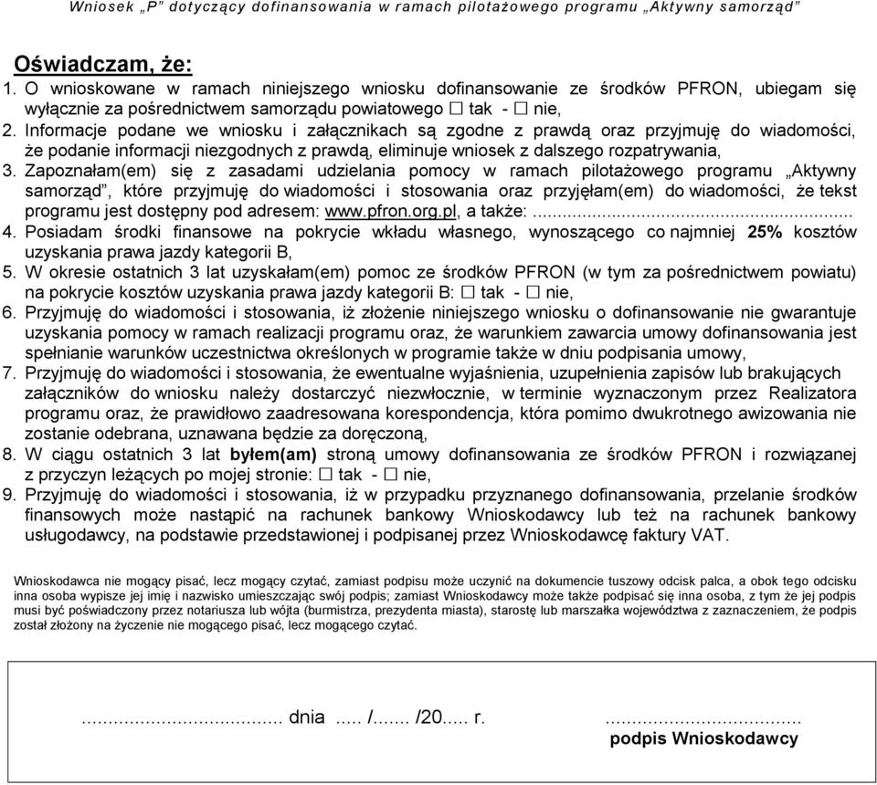 Zapoznałam(em) się z zasadami udzielania pomocy w ramach pilotażowego programu Aktywny samorząd, które przyjmuję do wiadomości i stosowania oraz przyjęłam(em) do wiadomości, że tekst programu jest