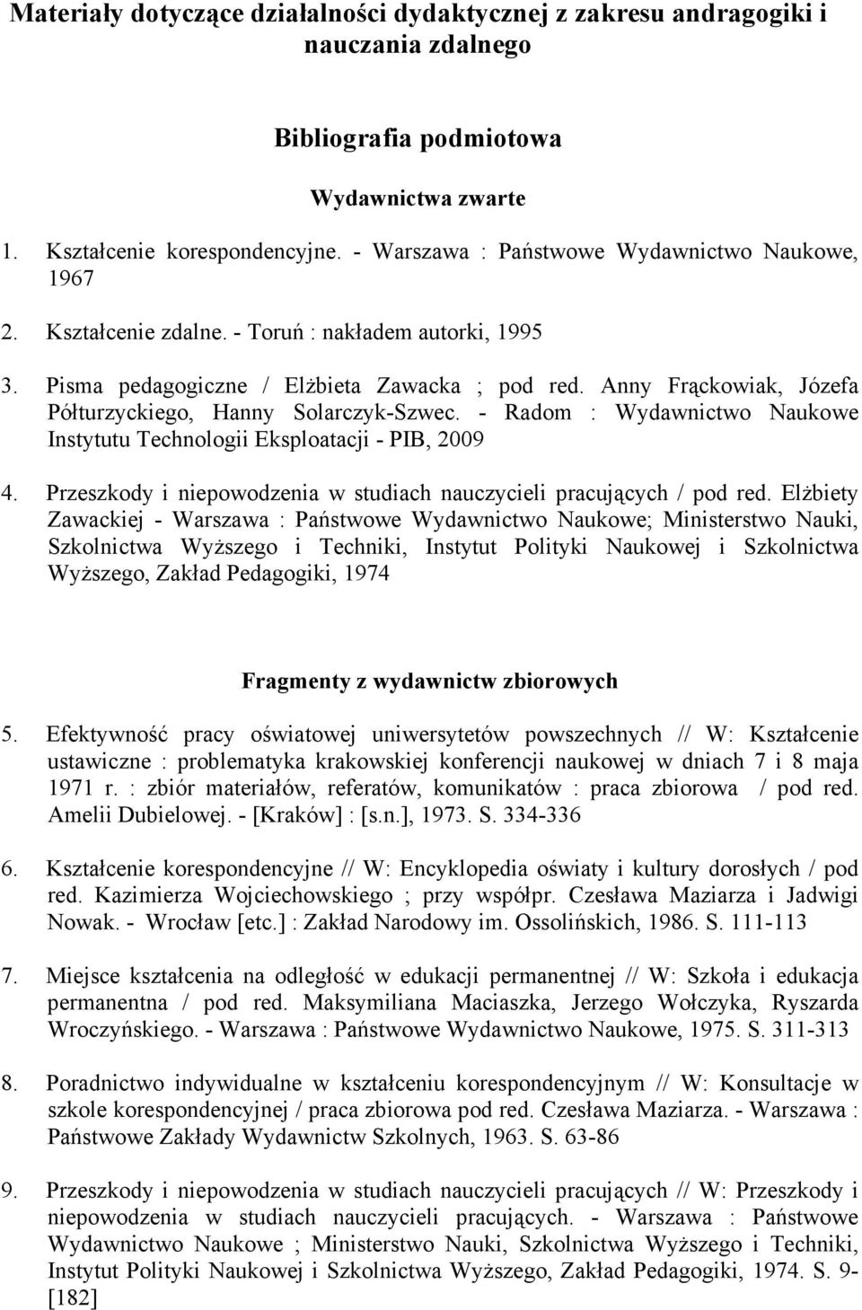 Anny Frąckowiak, Józefa Półturzyckiego, Hanny Solarczyk-Szwec. - Radom : Wydawnictwo Naukowe Instytutu Technologii Eksploatacji - PIB, 2009 4.
