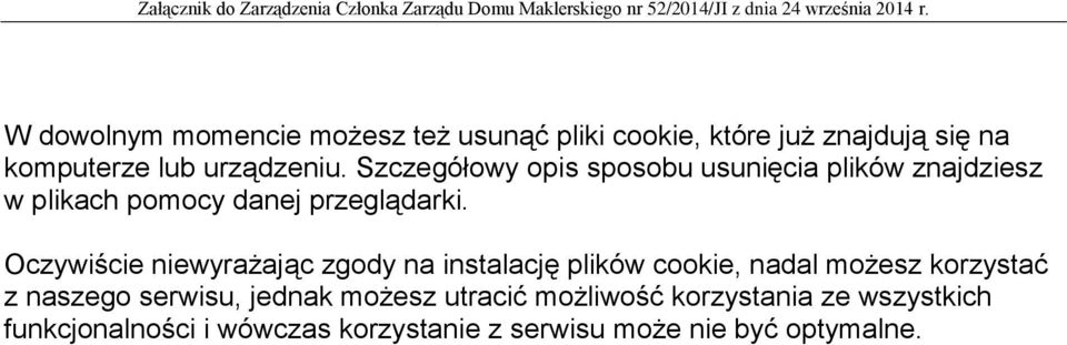 Oczywiście niewyrażając zgody na instalację plików cookie, nadal możesz korzystać z naszego serwisu,