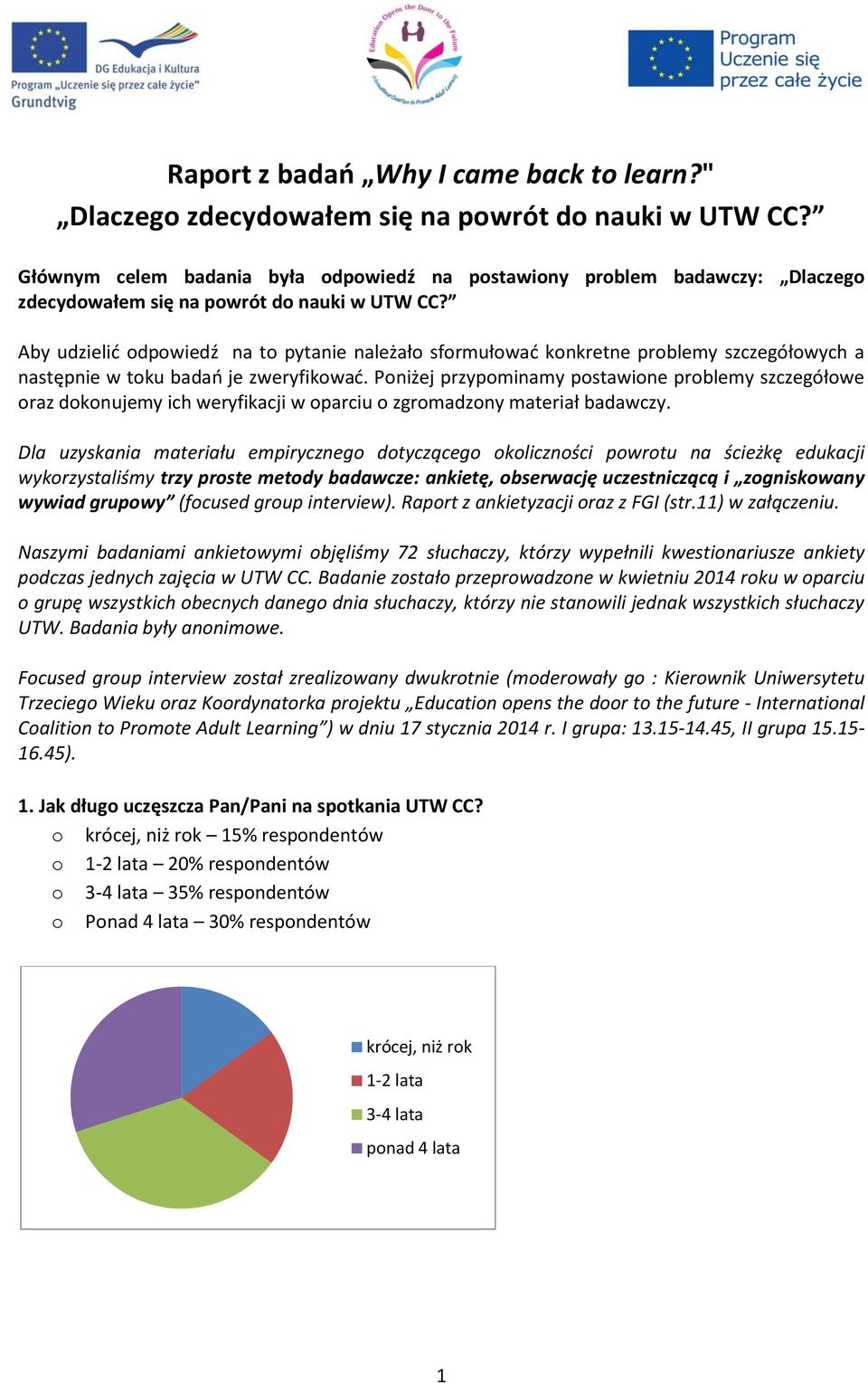 Aby udzielić dpwiedź na t pytanie należał sfrmułwać knkretne prblemy szczegółwych a następnie w tku badań je zweryfikwać.