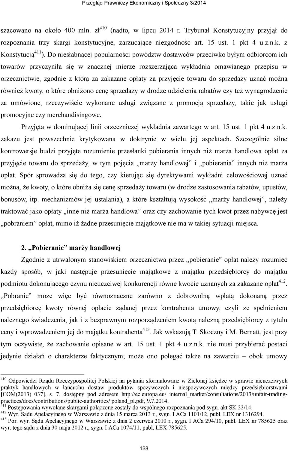zakazane opłaty za przyjęcie towaru do sprzedaży uznać można również kwoty, o które obniżono cenę sprzedaży w drodze udzielenia rabatów czy też wynagrodzenie za umówione, rzeczywiście wykonane usługi