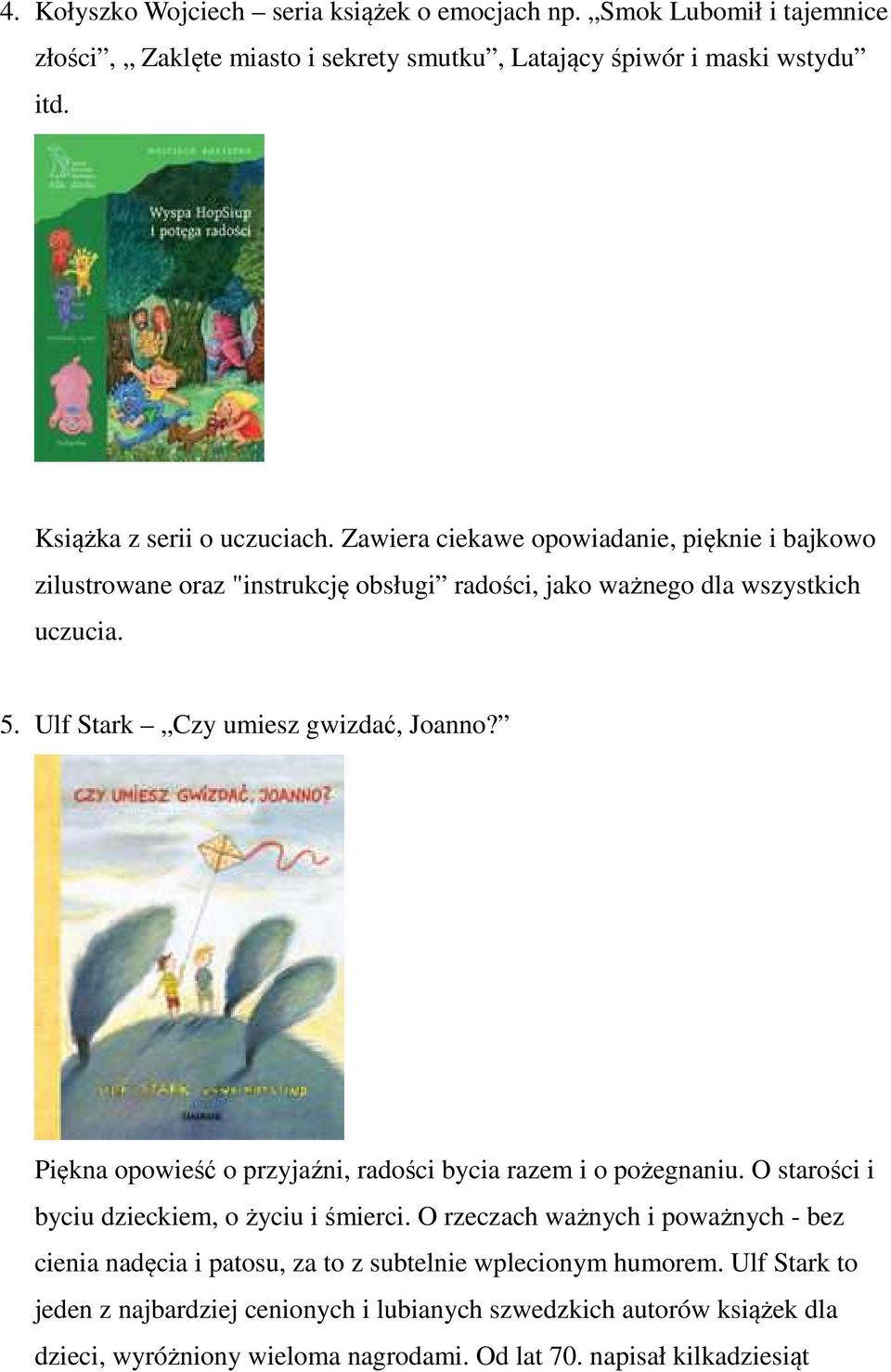 Piękna opowieść o przyjaźni, radości bycia razem i o pożegnaniu. O starości i byciu dzieckiem, o życiu i śmierci.