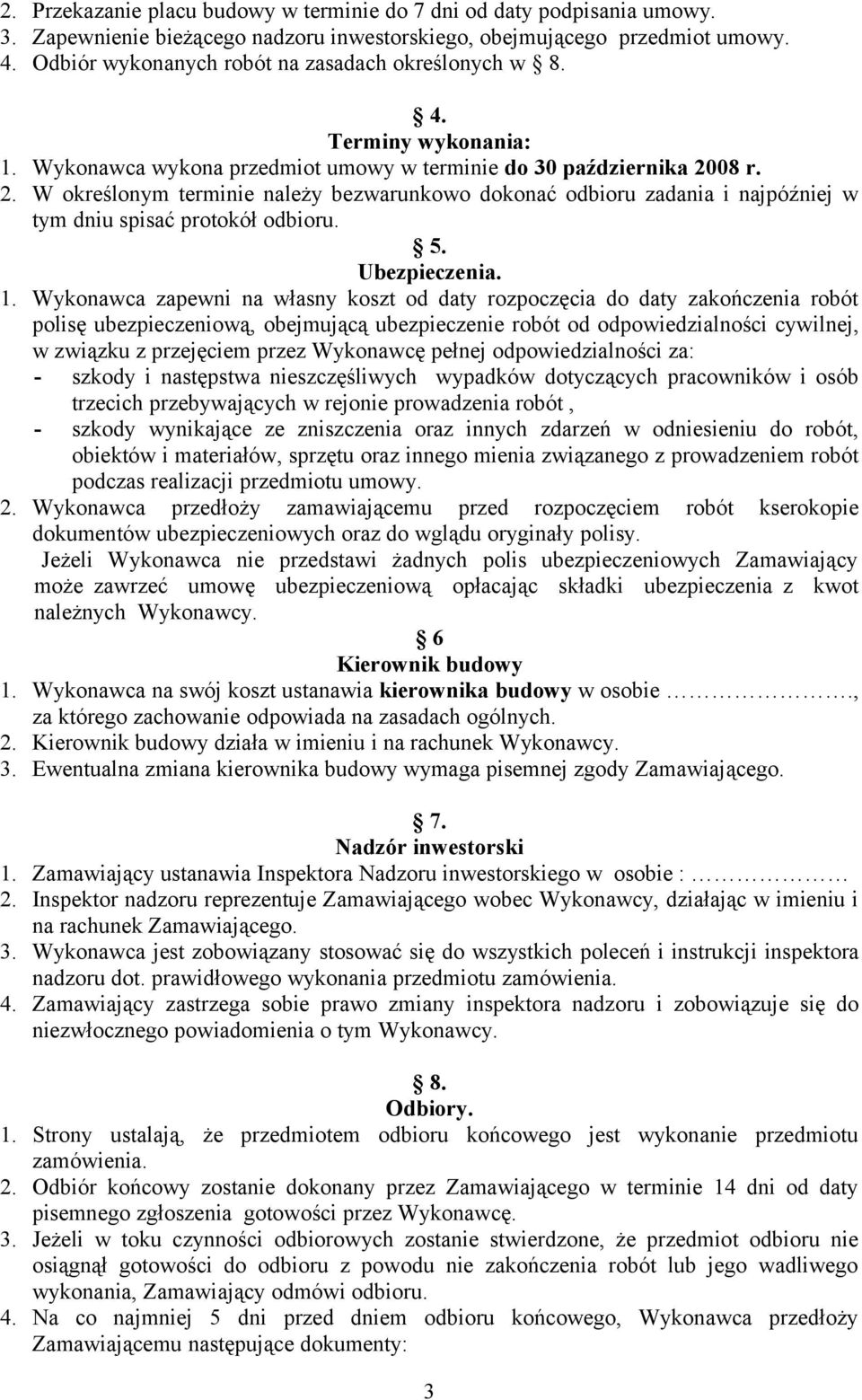 08 r. 2. W określonym terminie należy bezwarunkowo dokonać odbioru zadania i najpóźniej w tym dniu spisać protokół odbioru. 5. Ubezpieczenia. 1.
