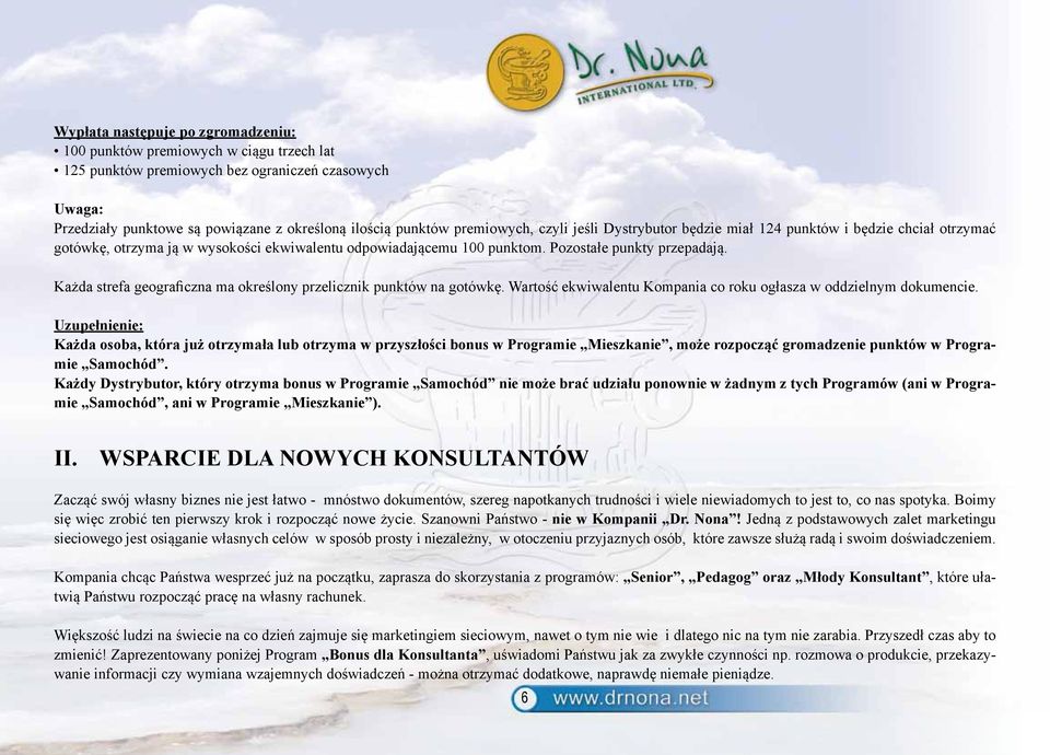 Każda strefa geograficzna ma określony przelicznik punktów na gotówkę. Wartość ekwiwalentu Kompania co roku ogłasza w oddzielnym dokumencie.
