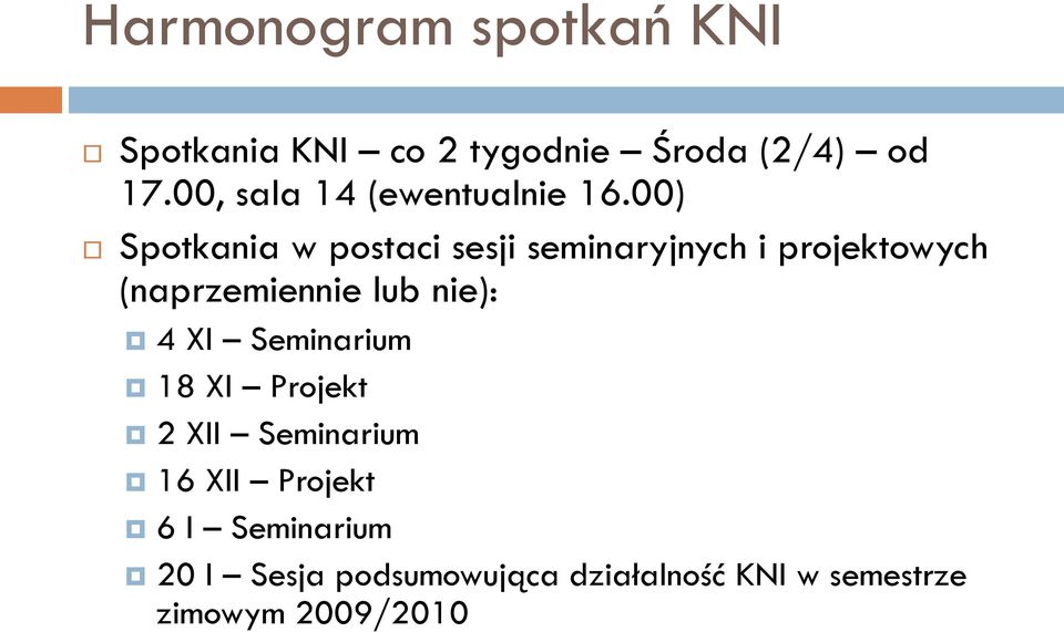 00) Spotkania w postaci sesji seminaryjnych i projektowych (naprzemiennie lub