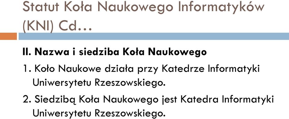 Koło Naukowe działa przy Katedrze Informatyki Uniwersytetu