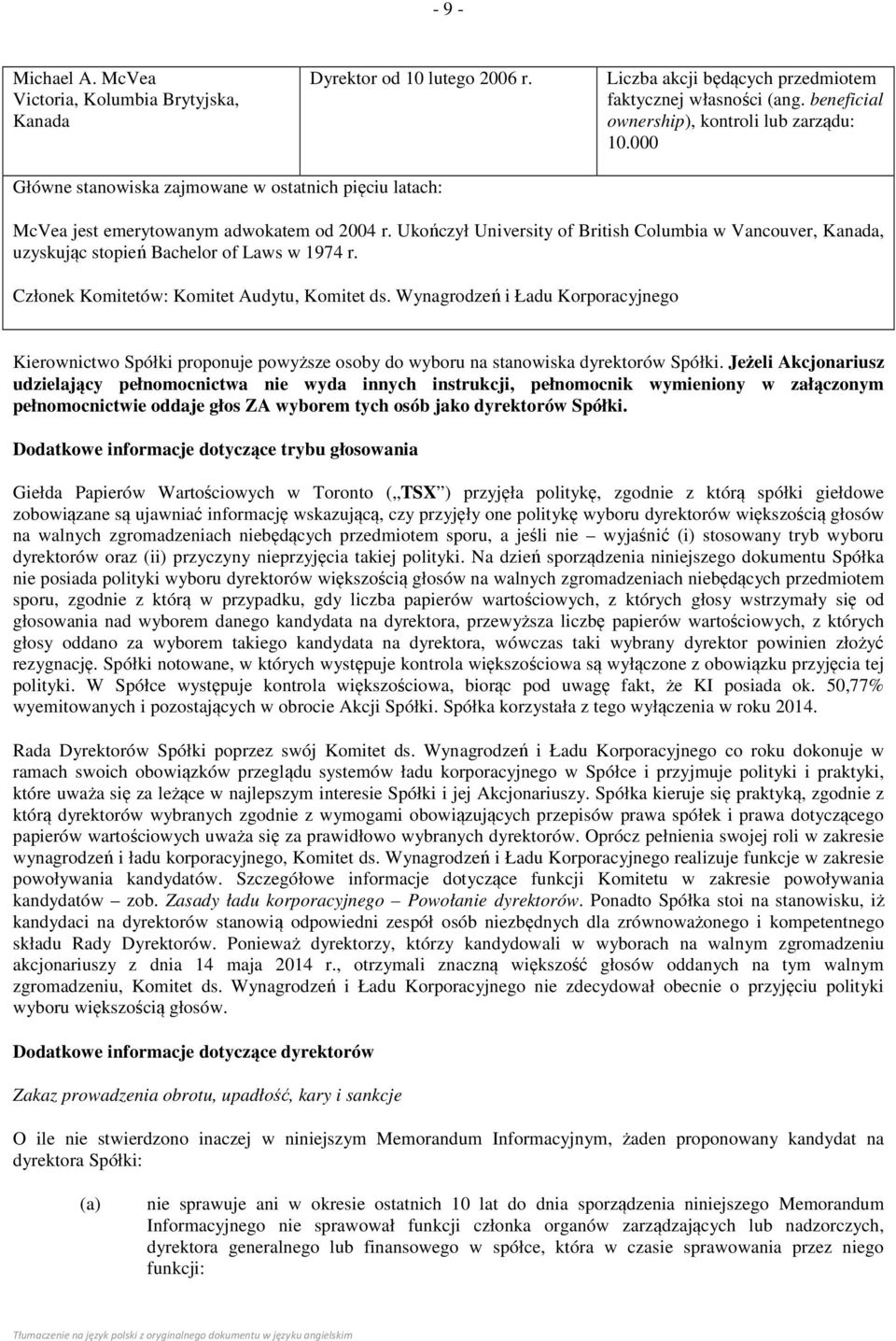 Ukończył University of British Columbia w Vancouver, Kanada, uzyskując stopień Bachelor of Laws w 1974 r. Członek Komitetów: Komitet Audytu, Komitet ds.