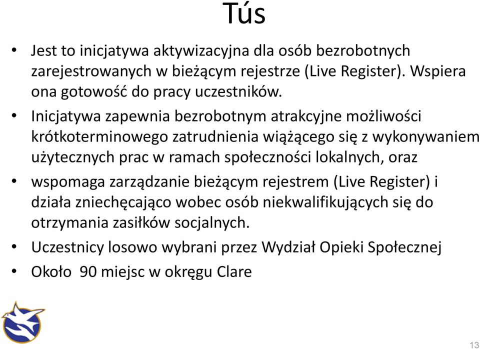 Inicjatywa zapewnia bezrobotnym atrakcyjne możliwości krótkoterminowego zatrudnienia wiążącego się z wykonywaniem użytecznych prac w ramach