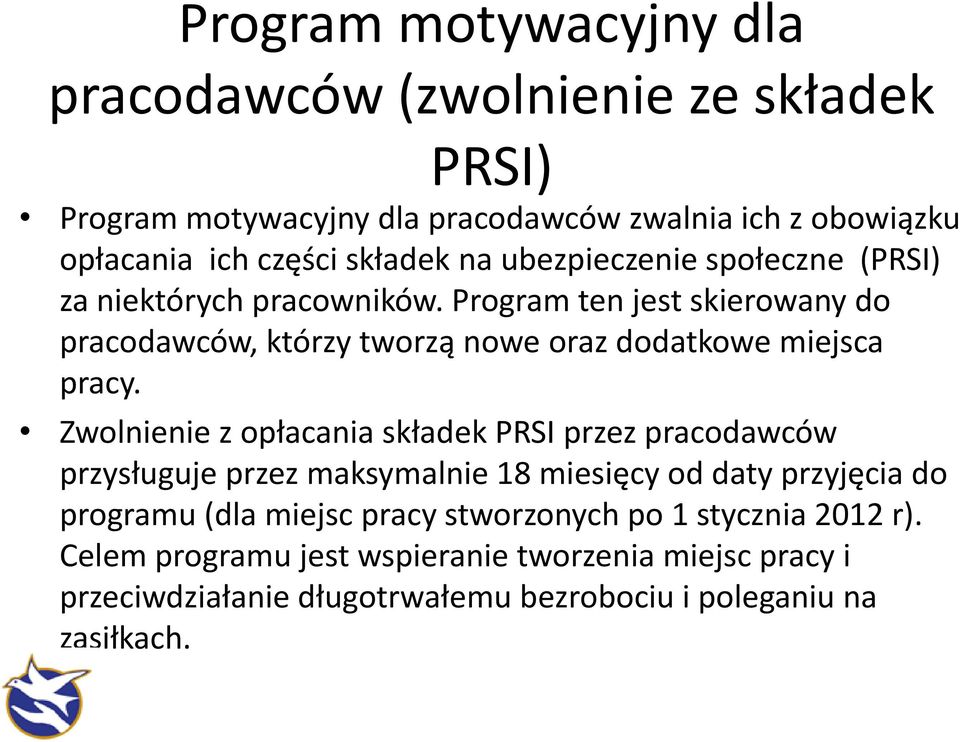 Program ten jest skierowany do pracodawców, którzy tworzą nowe oraz dodatkowe miejsca pracy.