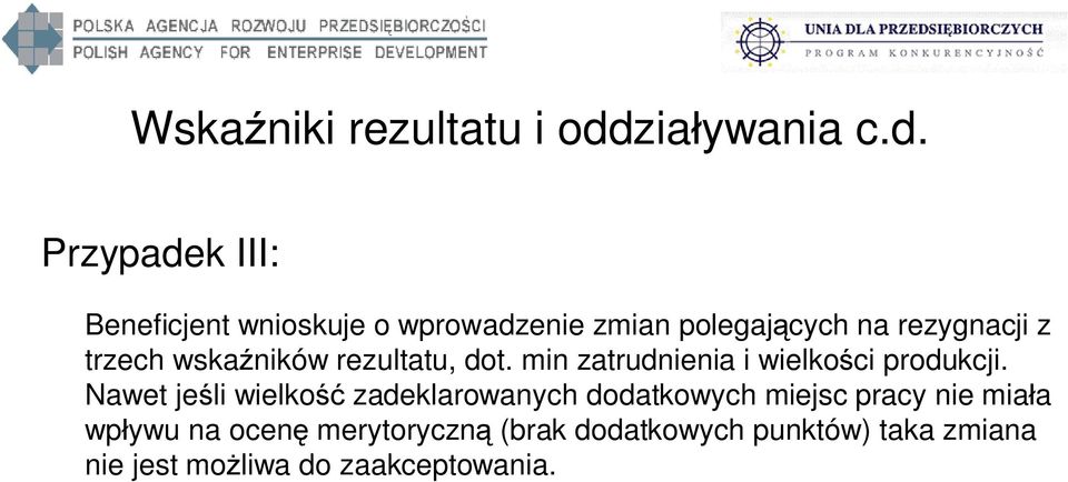 Przypadek III: Beneficjent wnioskuje o wprowadzenie zmian polegaj cych na rezygnacji z trzech