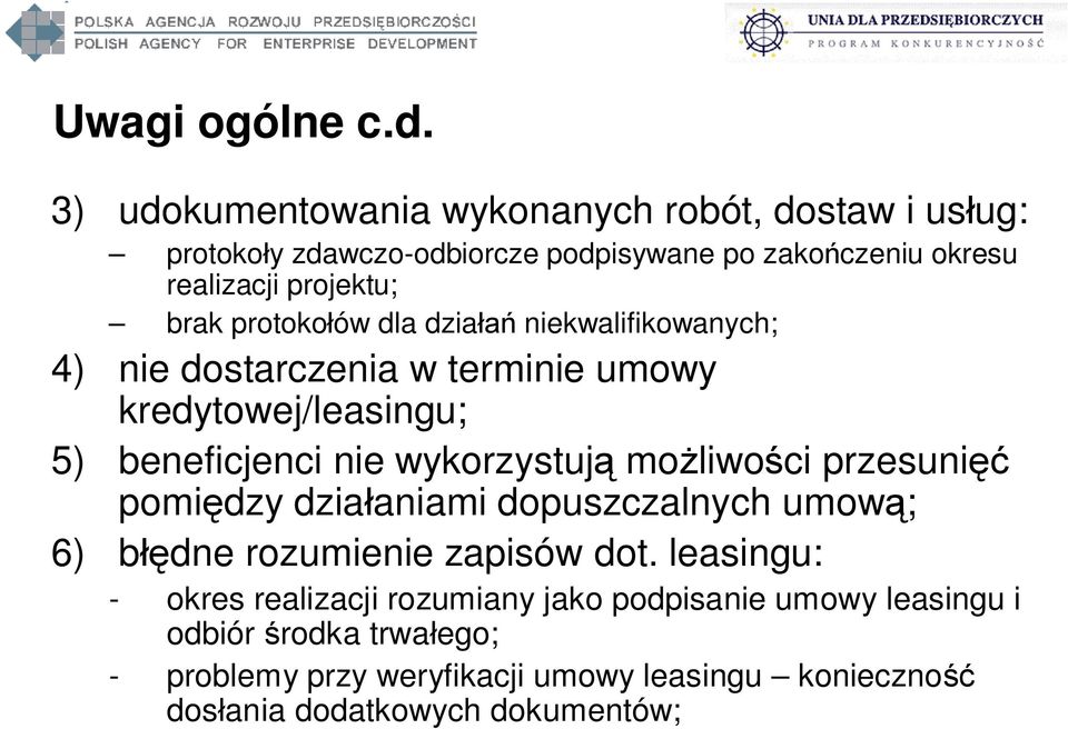 protoko ów dla dzia niekwalifikowanych; 4) nie dostarczenia w terminie umowy kredytowej/leasingu; 5) beneficjenci nie wykorzystuj mo liwo ci
