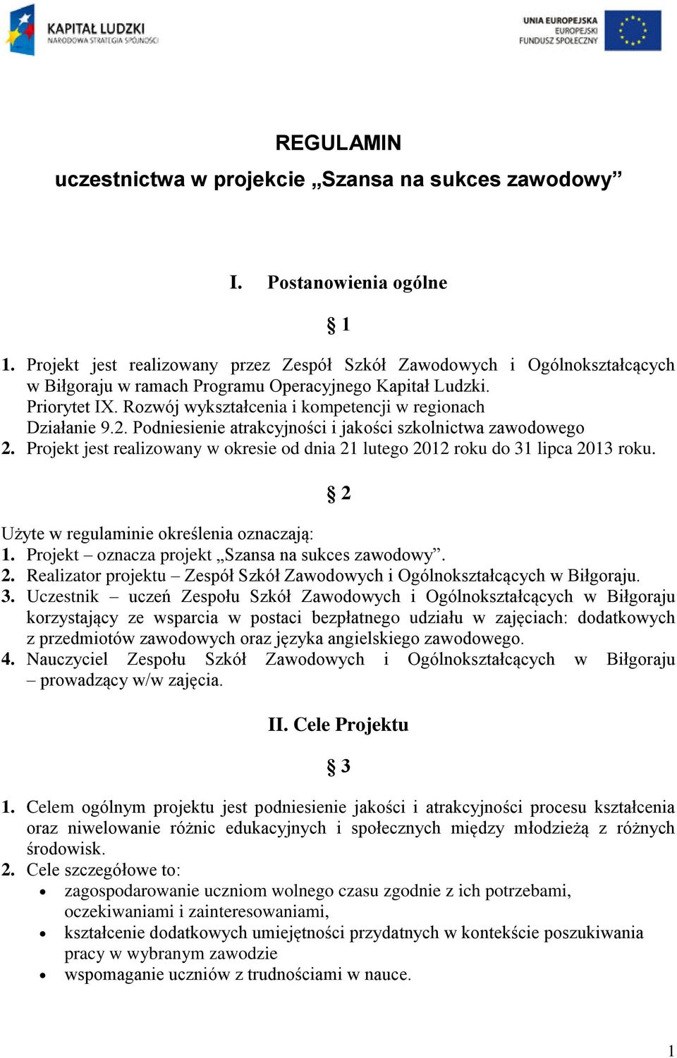 Rozwój wykształcenia i kompetencji w regionach Działanie 9.2. Podniesienie atrakcyjności i jakości szkolnictwa zawodowego 2.