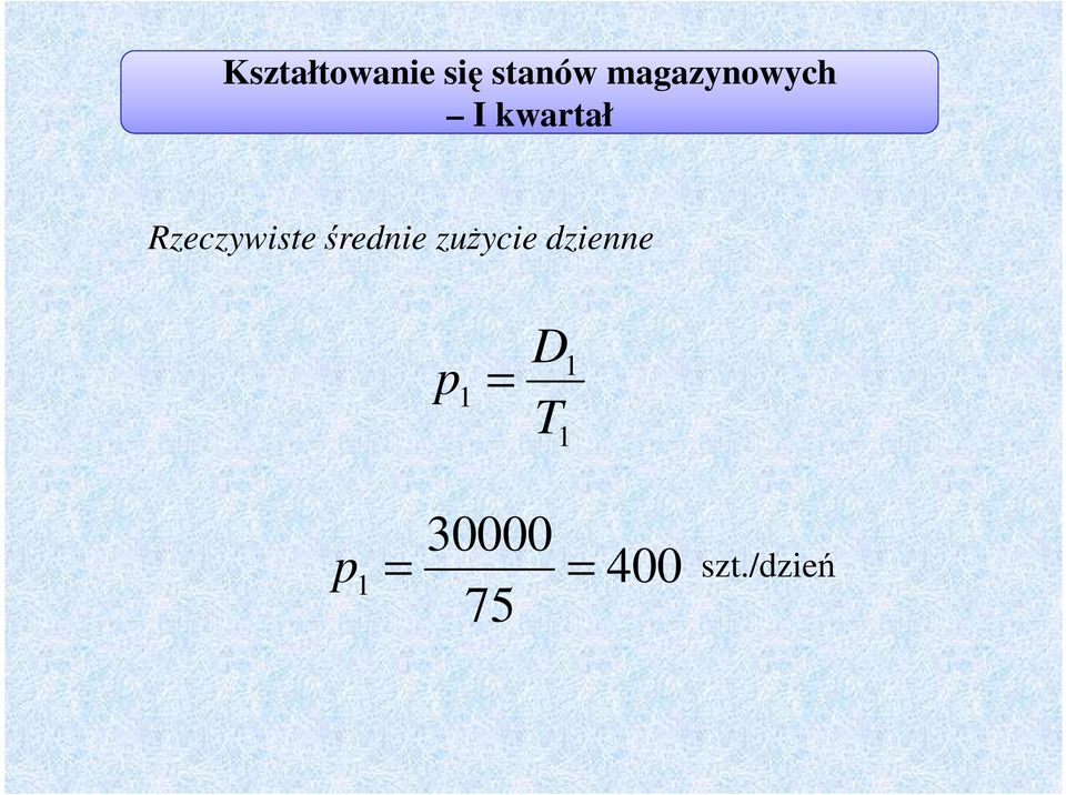 zużycie zienne = 1 D