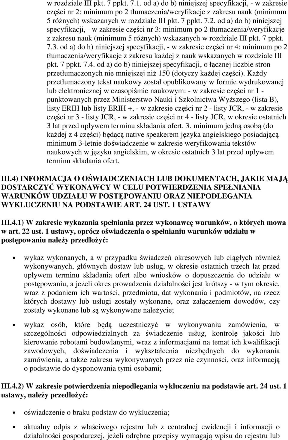 minimum po 2 tłumaczenia/weryfikacje z zakresu nauk (minimum 5 różnych) wskazanych w rozdziale III pkt. 7 ppkt. 7.3.