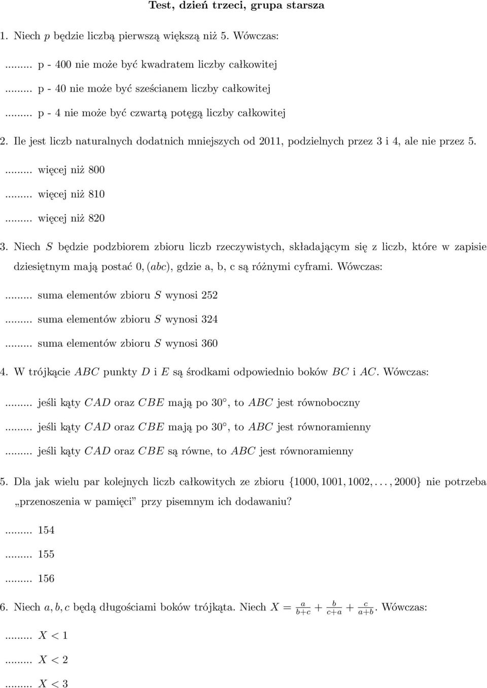 Niech S będzie podzbiorem zbioru liczb rzeczywistych, składającym się z liczb, które w zapisie dziesiętnym mają postać 0,(abc), gdzie a, b, c są różnymi cyframi. Wówczas:.