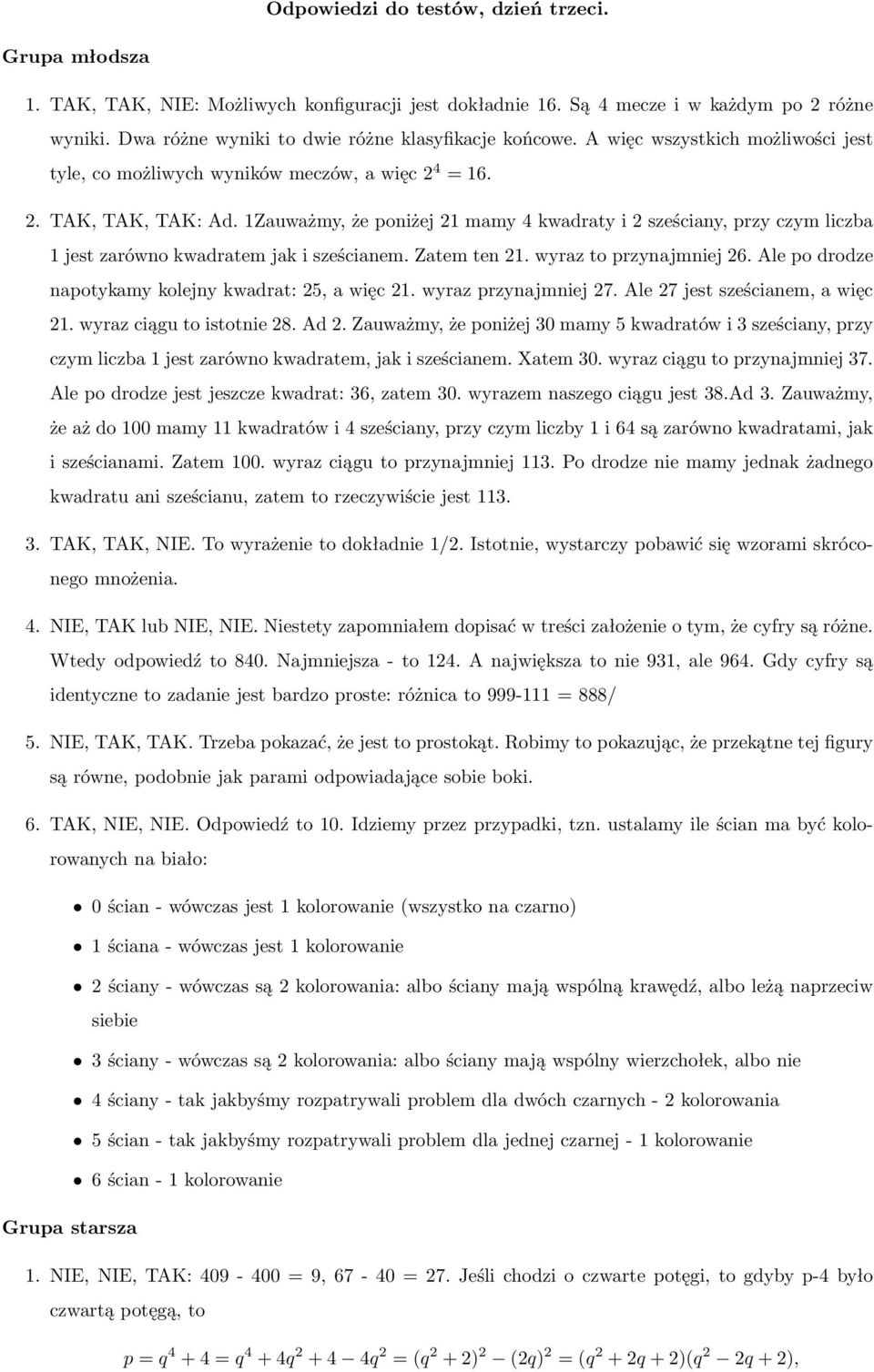 Zatemten21.wyraztoprzynajmniej26.Alepodrodze napotykamy kolejny kwadrat: 25, a więc 21. wyraz przynajmniej 27. Ale 27 jest sześcianem, a więc 21.wyrazciągutoistotnie28.Ad2.