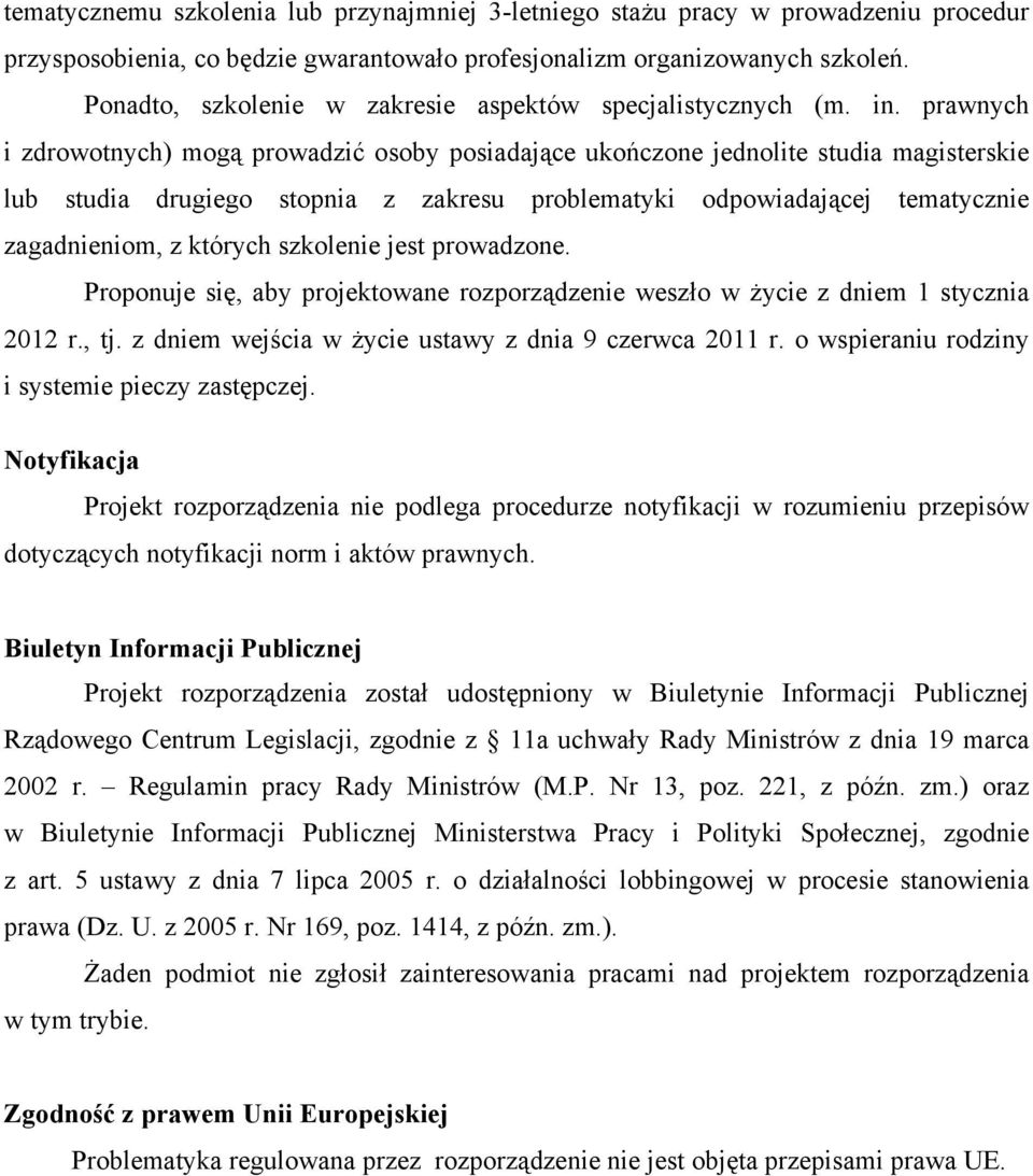 prawnych i zdrowotnych) mogą prowadzić osoby posiadające ukończone jednolite studia magisterskie lub studia drugiego stopnia z zakresu problematyki odpowiadającej tematycznie zagadnieniom, z których