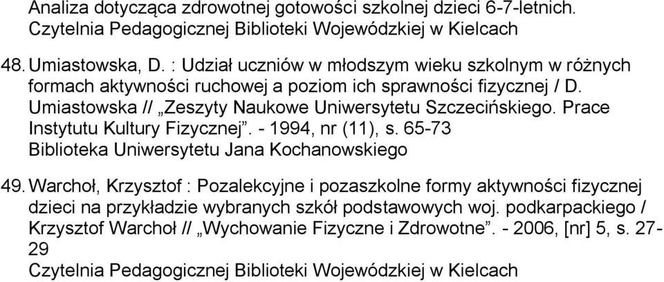 Umiastowska // Zeszyty Naukowe Uniwersytetu Szczecińskiego. Prace Instytutu Kultury Fizycznej. - 1994, nr (11), s.