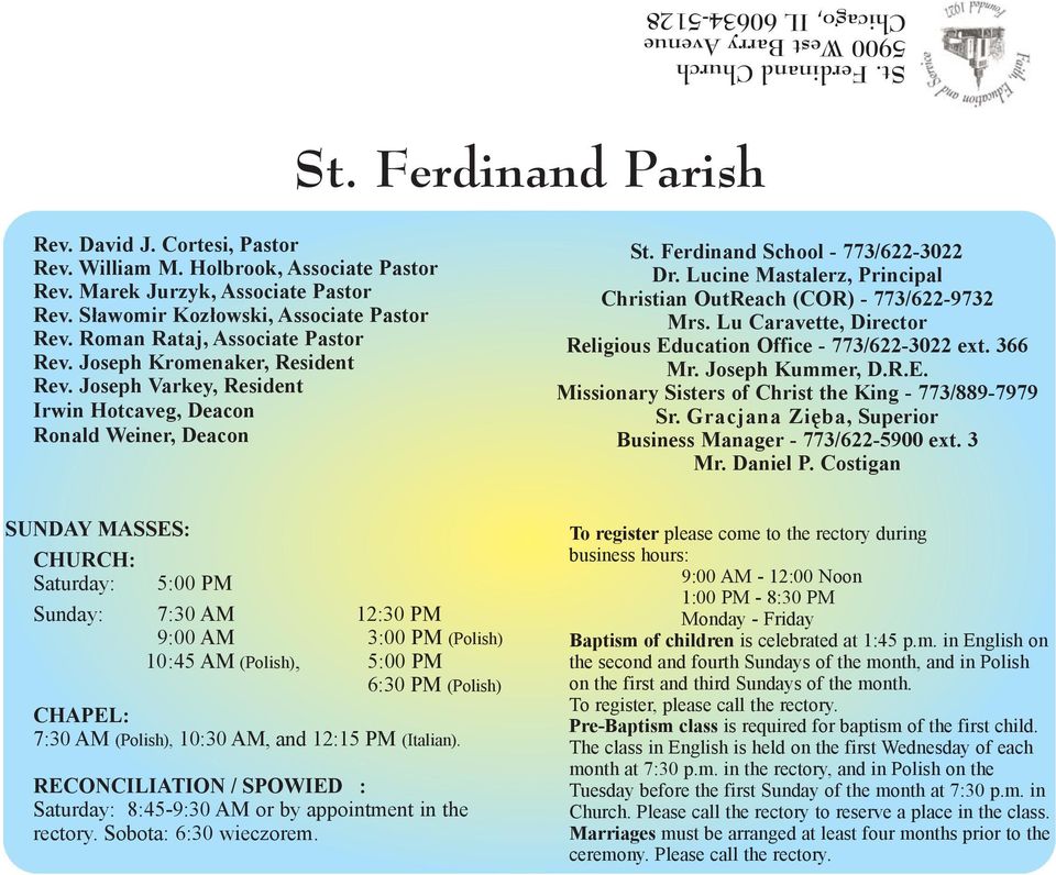 Joseph Varkey, Resident Irwin Hotcaveg, Deacon Ronald Weiner, Deacon St. Ferdinand School - 773/622-3022 Dr. Lucine Mastalerz, Principal Christian OutReach (COR) - 773/622-9732 Mrs.
