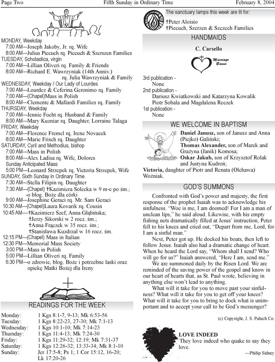 Julia Wawrzyniak & Family WEDNESDAY, Weekday / Our Lady of Lourdes 7:00 AM Lourdez & Ceferina Geronimo rq. Family 7:00 AM (Chapel)Mass in Polish 8:00 AM Clemente & Mallardi Families rq.