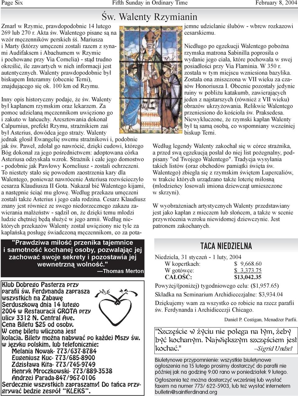 Walenty prawdopodobnie by³ biskupem Interamny (obecnie Terni), znajduj¹cego siê ok. 100 km od Rzymu. Klub Dobrego Pasterza przy parafii œw.