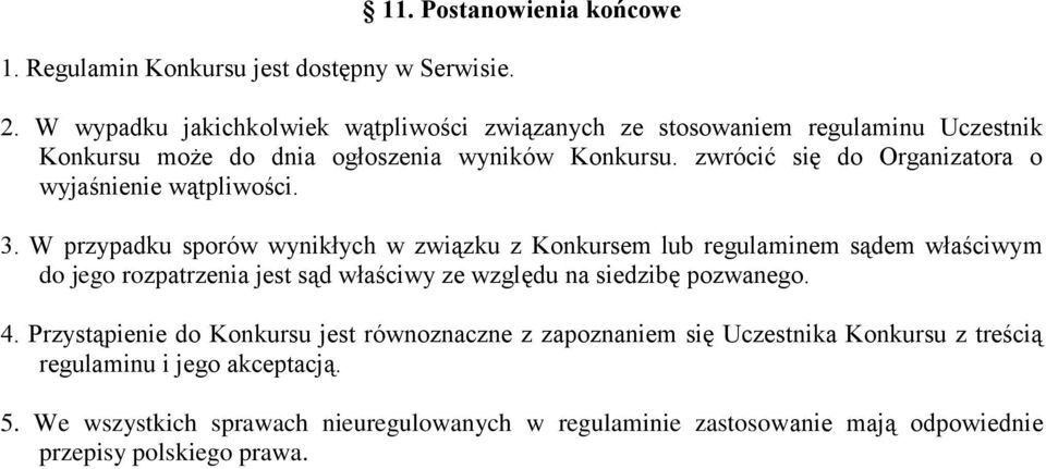 zwrócić się do Organizatora o wyjaśnienie wątpliwości. 3.