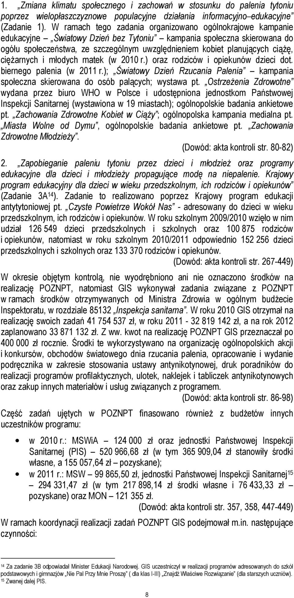 ciąŝę, cięŝarnych i młodych matek (w 2010 r.) oraz rodziców i opiekunów dzieci dot. biernego palenia (w 2011 r.