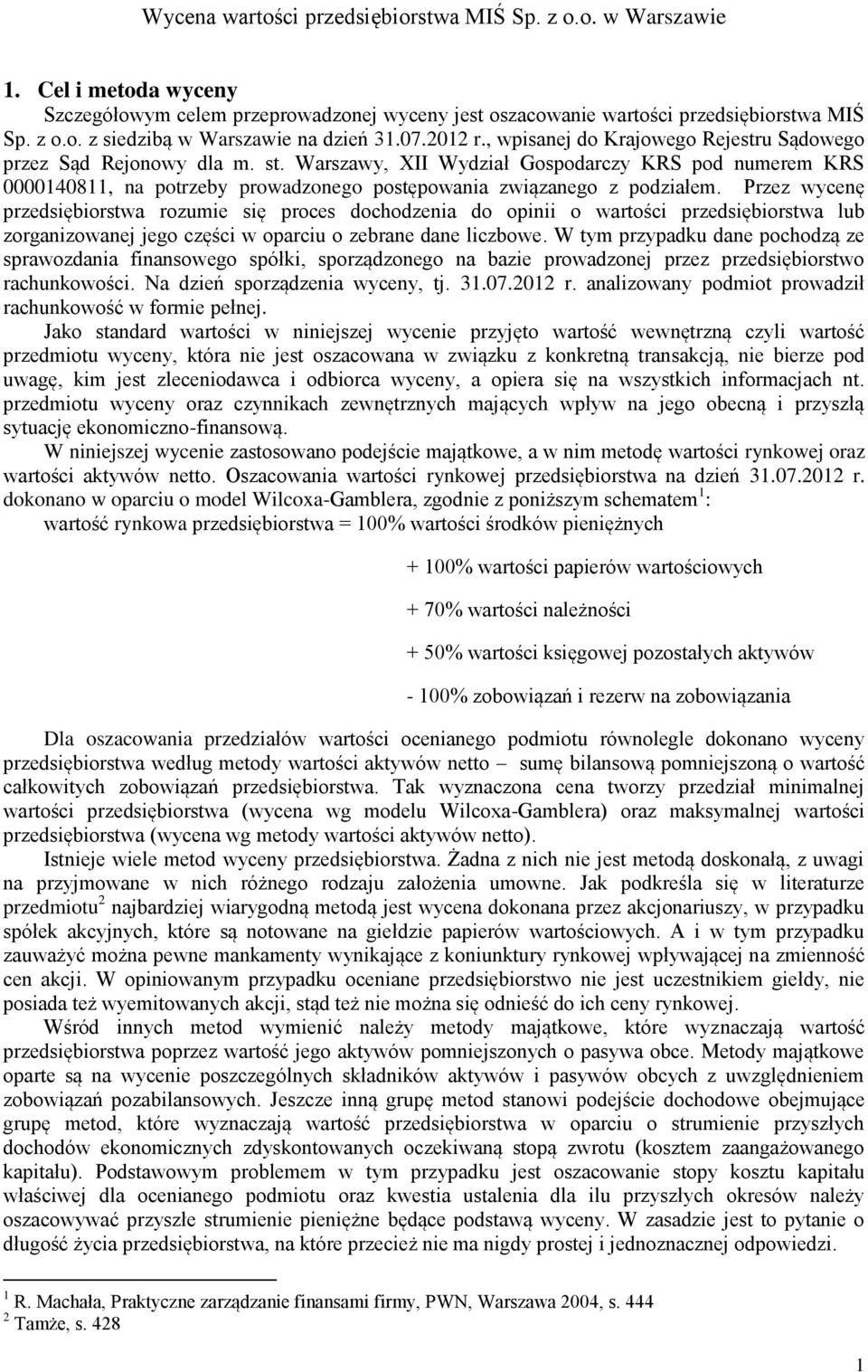 Warszawy, XII Wydział Gospodarczy KRS pod numerem KRS 0000140811, na potrzeby prowadzonego postępowania związanego z podziałem.