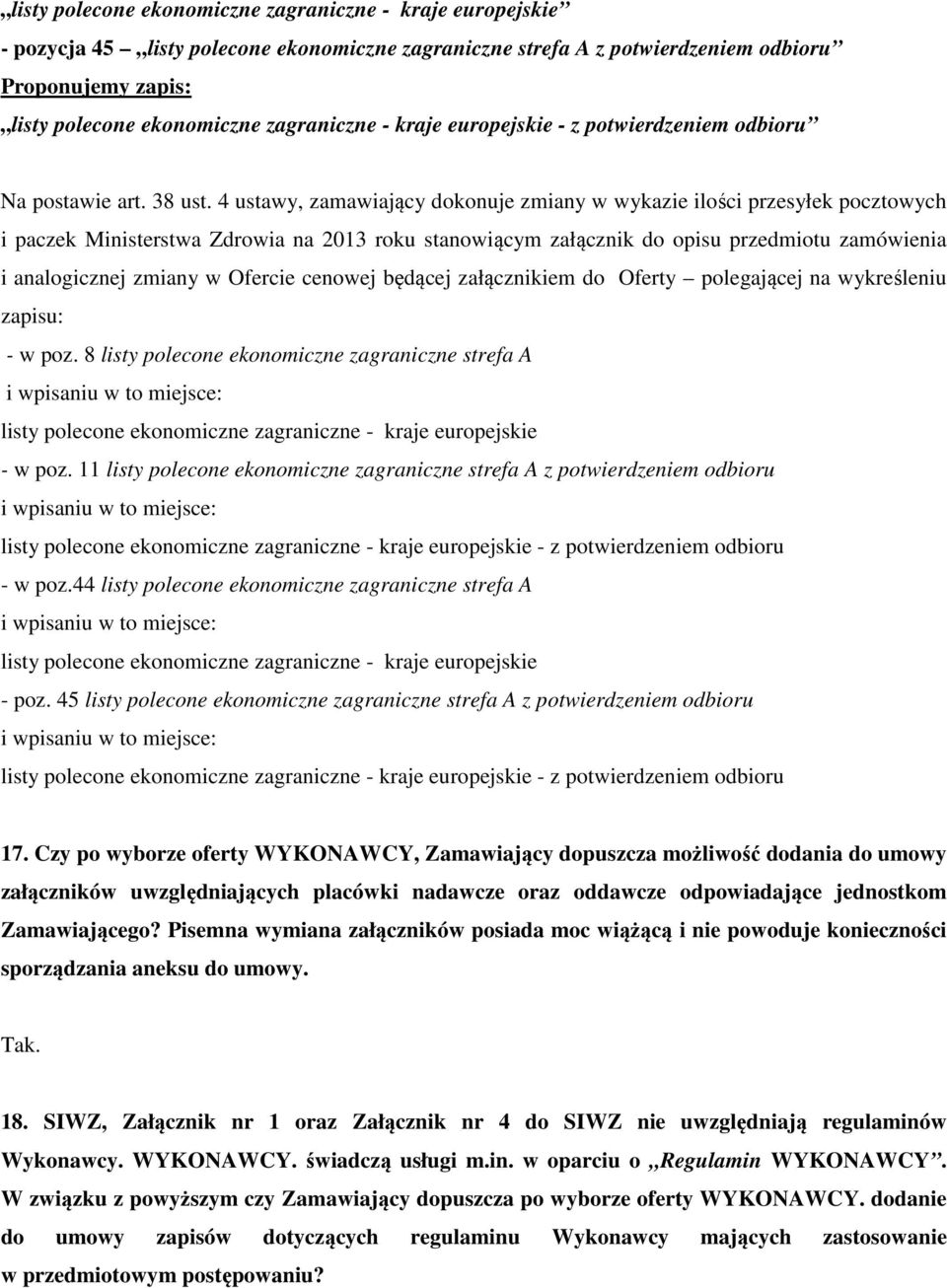 Ofercie cenowej będącej załącznikiem do Oferty polegającej na wykreśleniu zapisu: - w poz. 8 zagraniczne strefa A zagraniczne - kraje europejskie - w poz.