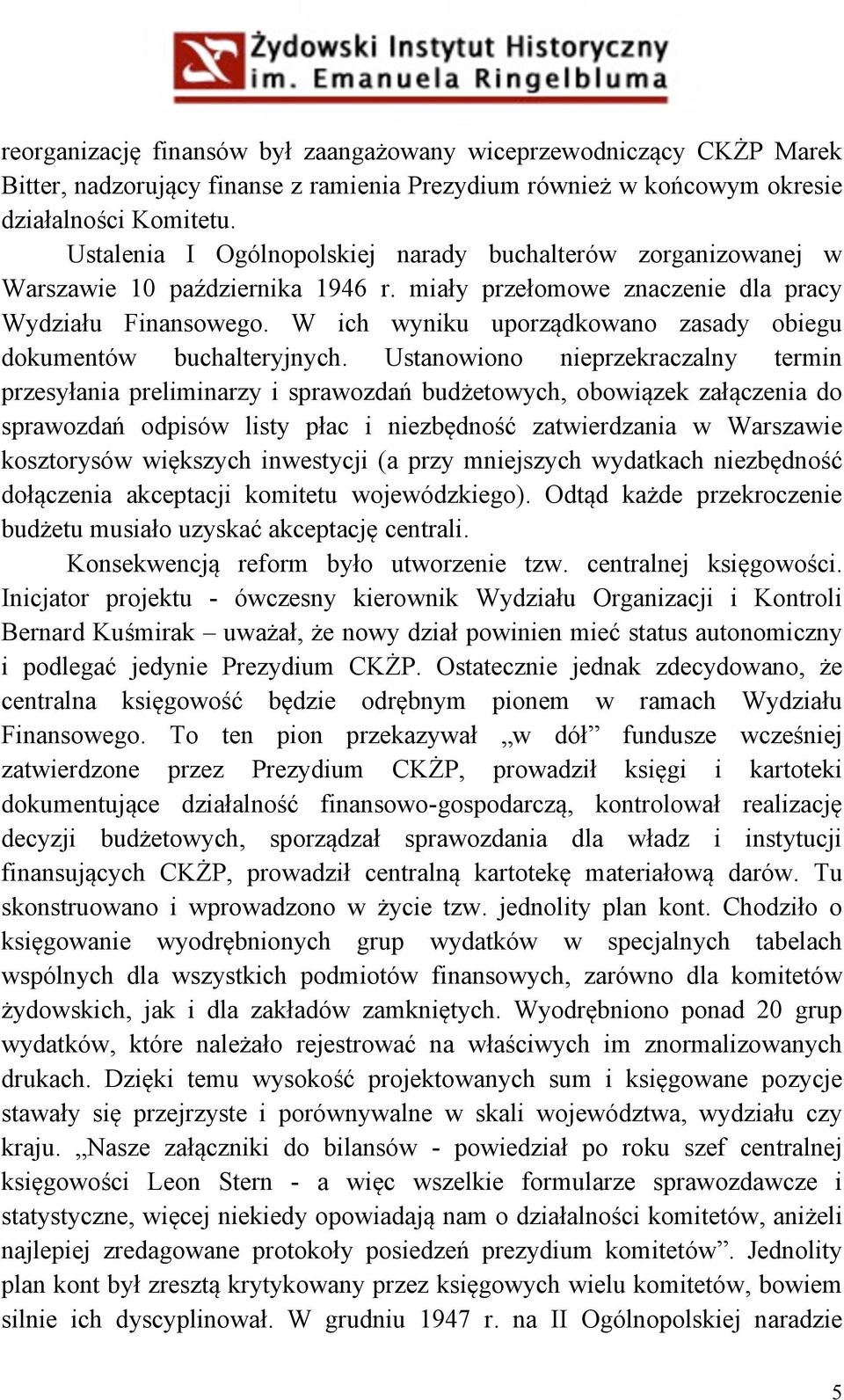 W ich wyniku uporządkowano zasady obiegu dokumentów buchalteryjnych.