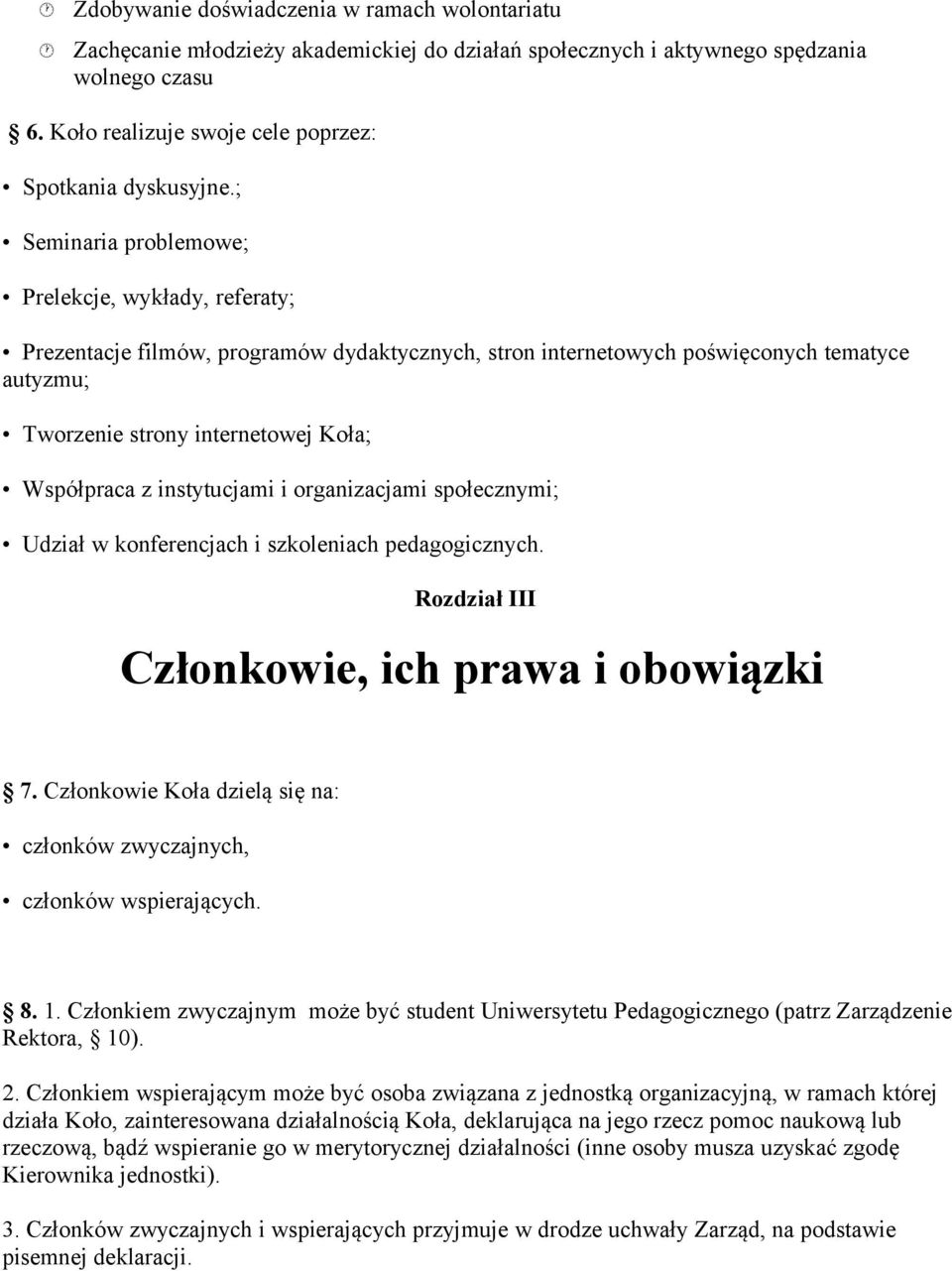 instytucjami i organizacjami społecznymi; Udział w konferencjach i szkoleniach pedagogicznych. Rozdział III Członkowie, ich prawa i obowiązki 7.