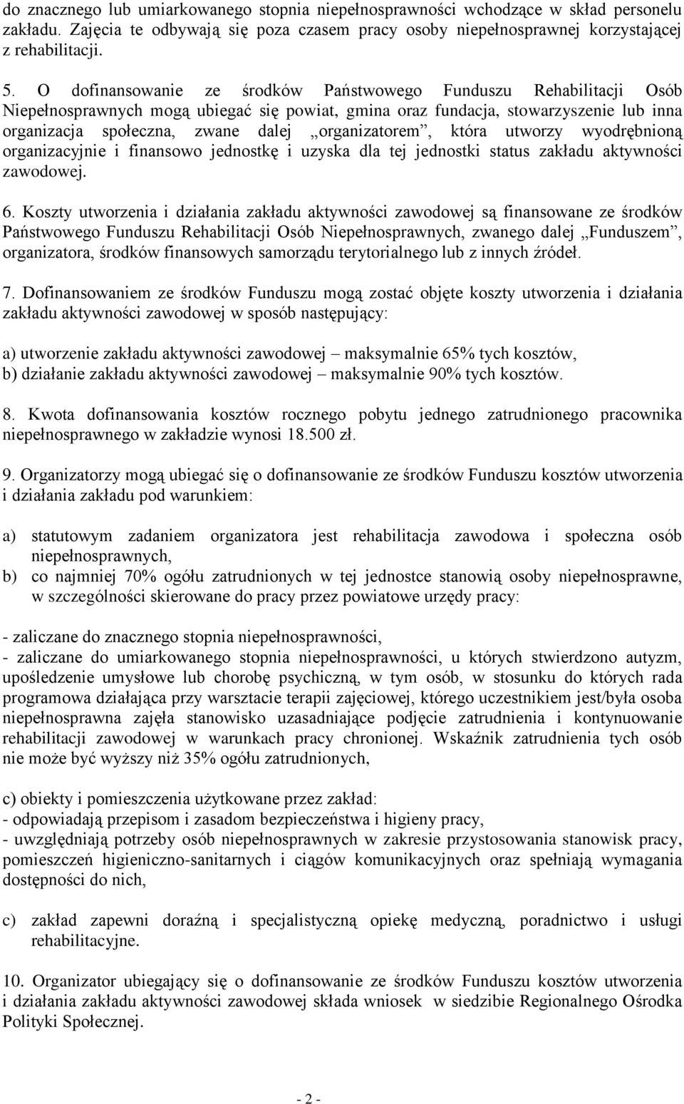 organizatorem, która utworzy wyodrębnioną organizacyjnie i finansowo jednostkę i uzyska dla tej jednostki status zakładu aktywności zawodowej. 6.