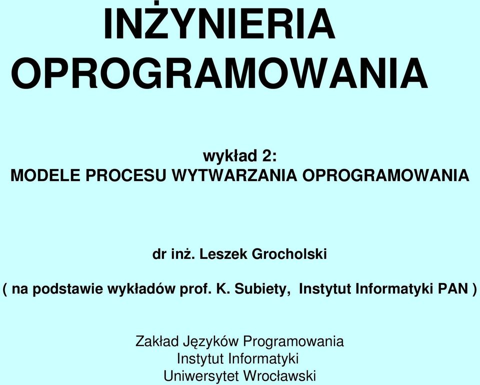 Leszek Grocholski ( na podstawie wykładów prof. K.