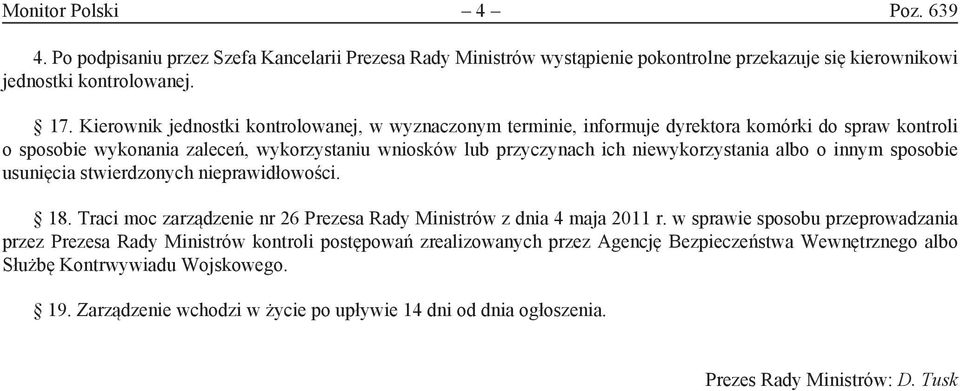 niewykorzystania albo o innym sposobie usunięcia stwierdzonych nieprawidłowości. 18. Traci moc zarządzenie nr 26 Prezesa Rady Ministrów z dnia 4 maja 2011 r.