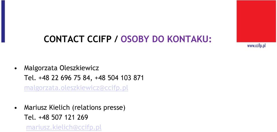 +48 22 696 75 84, +48 504 103 871 malgorzata.