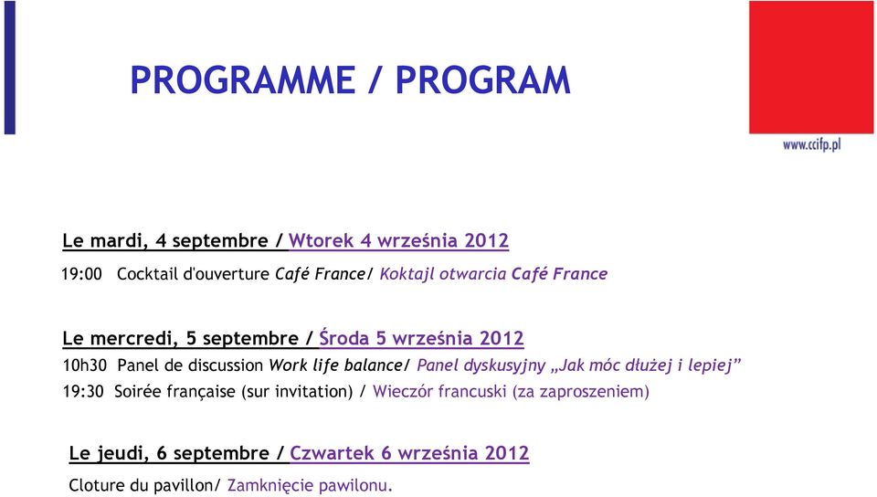 life balance/ Panel dyskusyjny Jak móc dłużej i lepiej 19:30 Soirée française (sur invitation) / Wieczór