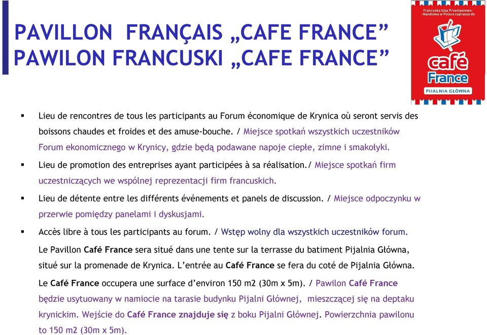 Lieu de promotion des entreprises ayant participées à sa réalisation./ Miejsce spotkań firm uczestniczących we wspólnej reprezentacji firm francuskich.