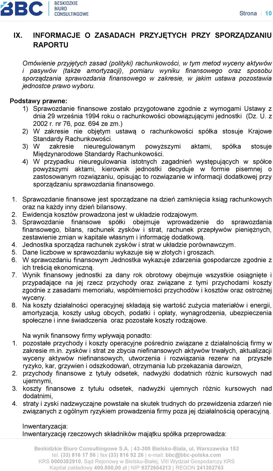 oraz sposobu sporządzania sprawozdania finansowego w zakresie, w jakim ustawa pozostawia jednostce prawo wyboru.