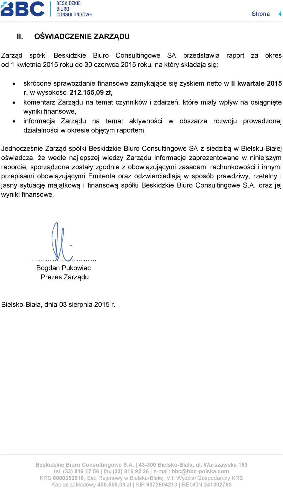 finansowe zamykające się zyskiem netto w II kwartale 2015 r. w wysokości 212.