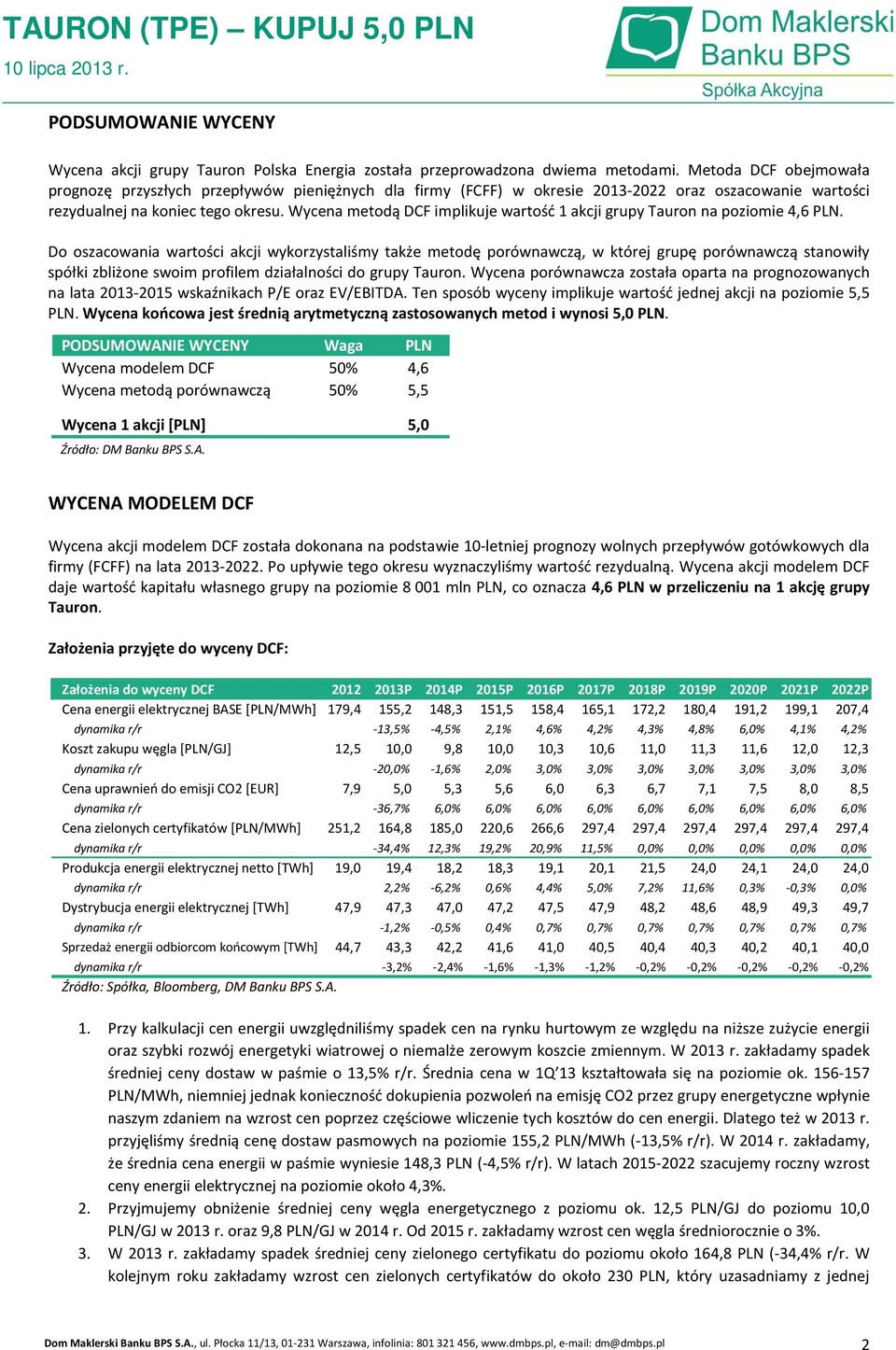 Wycena metodą DCF implikuje wartość 1 akcji grupy Tauron na poziomie 4,6 PLN.