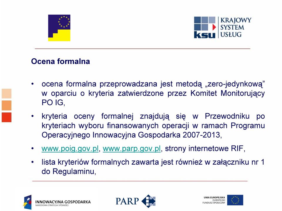 finansowanych operacji w ramach Programu Operacyjnego Innowacyjna Gospodarka 2007-2013, www.poig.gov.pl, www.
