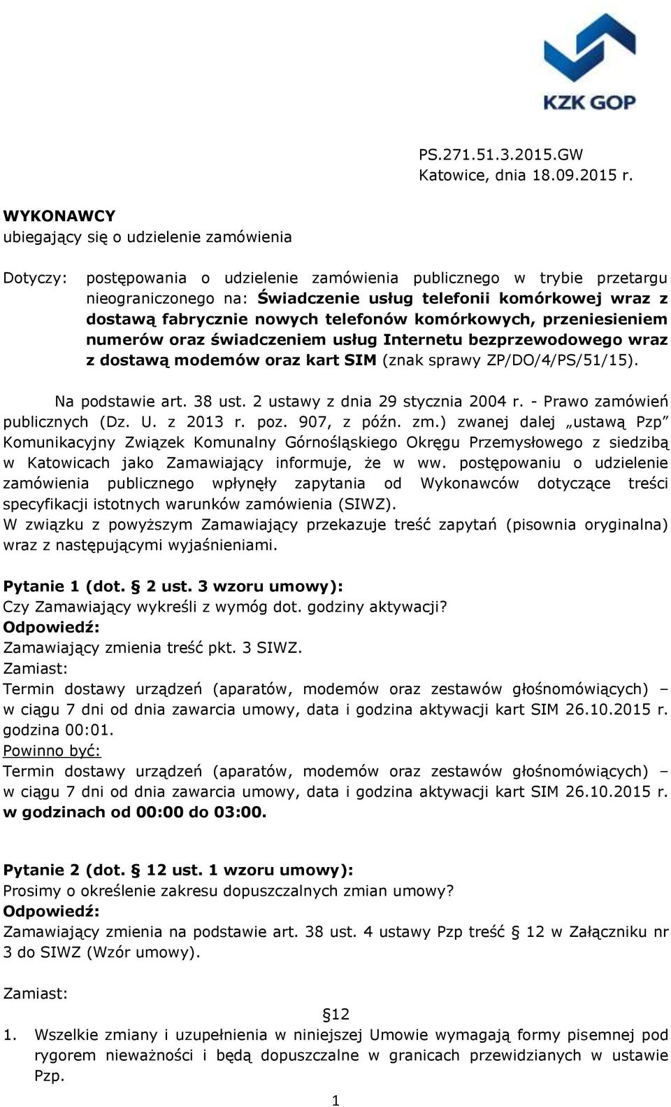 dostawą fabrycznie nowych telefonów komórkowych, przeniesieniem numerów oraz świadczeniem usług Internetu bezprzewodowego wraz z dostawą modemów oraz kart SIM (znak sprawy ZP/DO/4/PS/51/15).