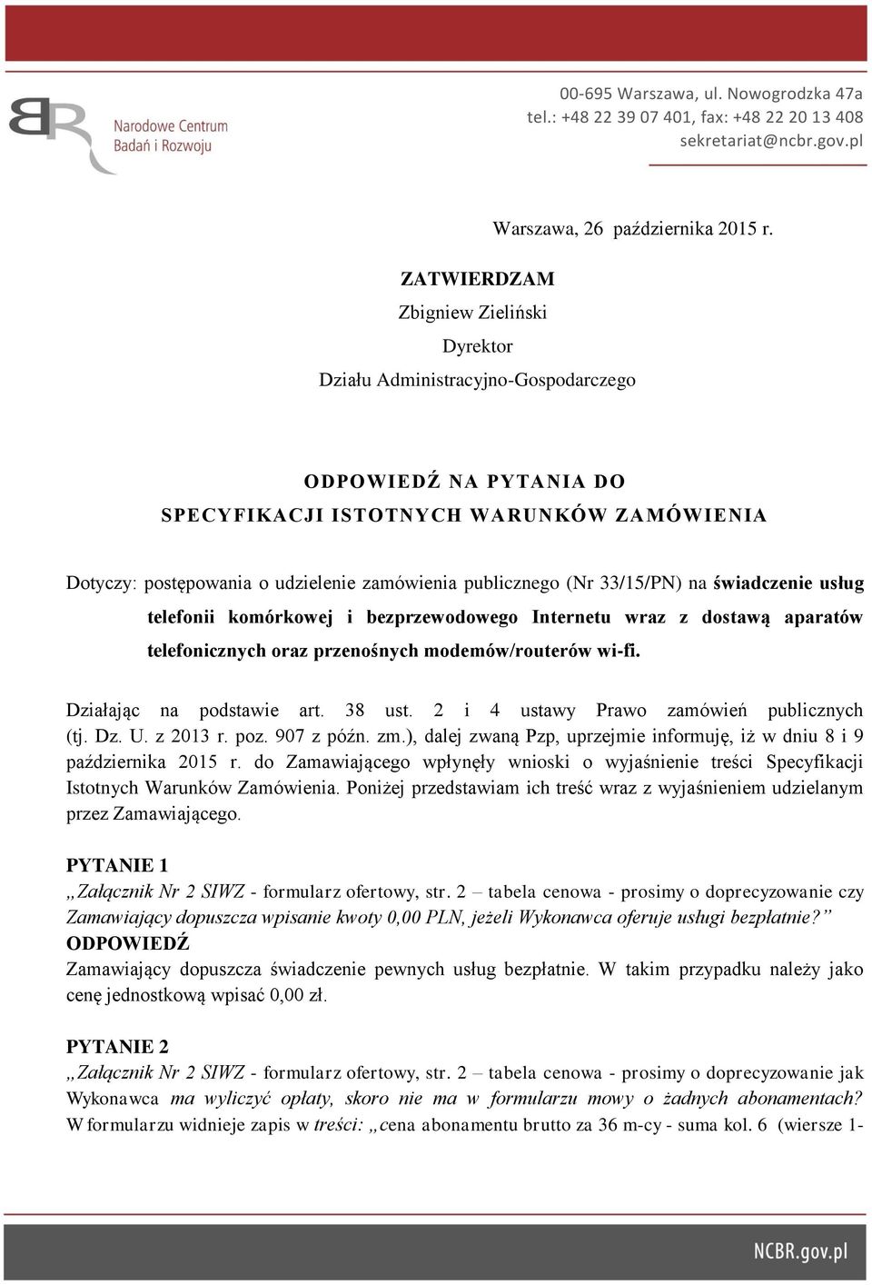 33/15/PN) na świadczenie usług telefonii komórkowej i bezprzewodowego Internetu wraz z dostawą aparatów telefonicznych oraz przenośnych modemów/routerów wi-fi. Działając na podstawie art. 38 ust.