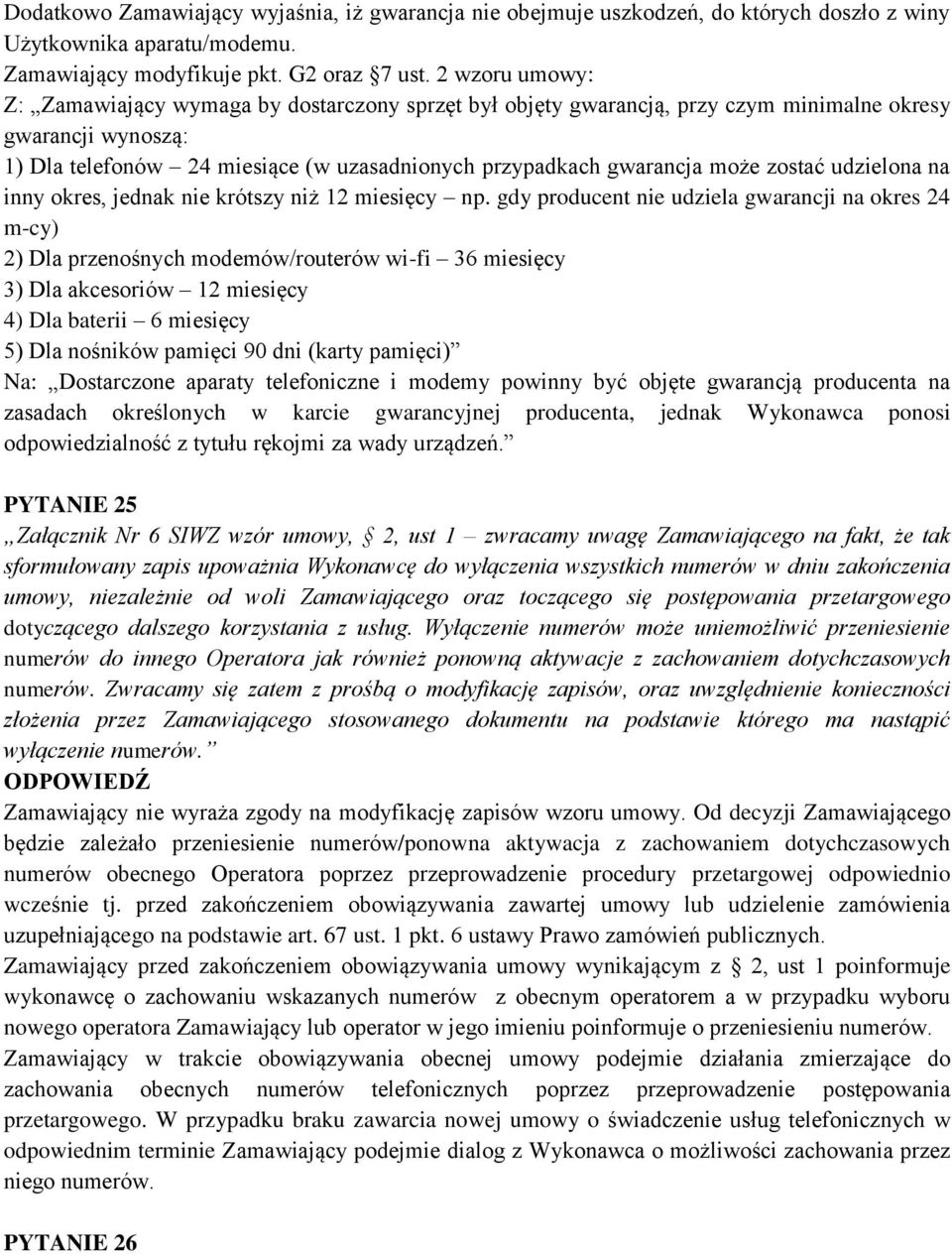 zostać udzielona na inny okres, jednak nie krótszy niż 12 miesięcy np.