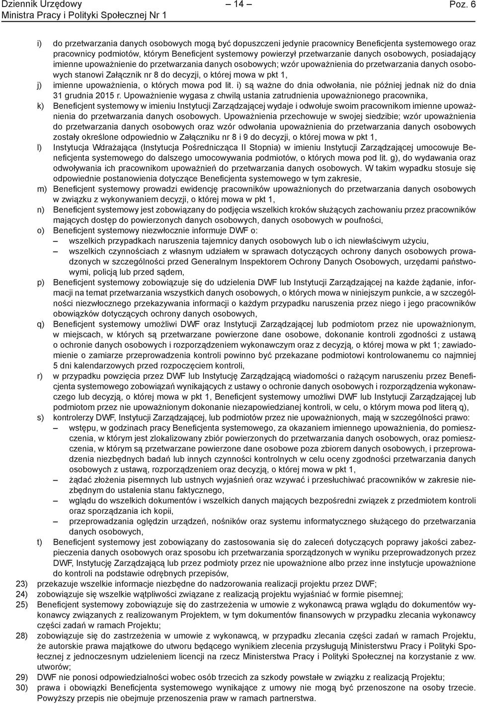 upoważnienia, o których mowa pod lit. i) są ważne do dnia odwołania, nie później jednak niż do dnia 31 grudnia 2015 r.