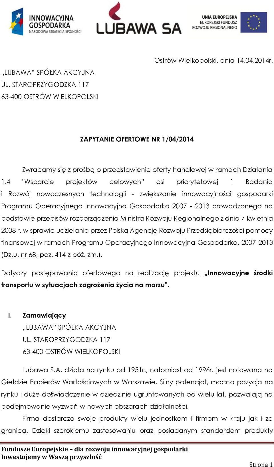 4 "Wsparcie projektów celowych osi priorytetowej 1 Badania i Rozwój nowoczesnych technologii - zwiększanie innowacyjności gospodarki Programu Operacyjnego Innowacyjna Gospodarka 2007-2013