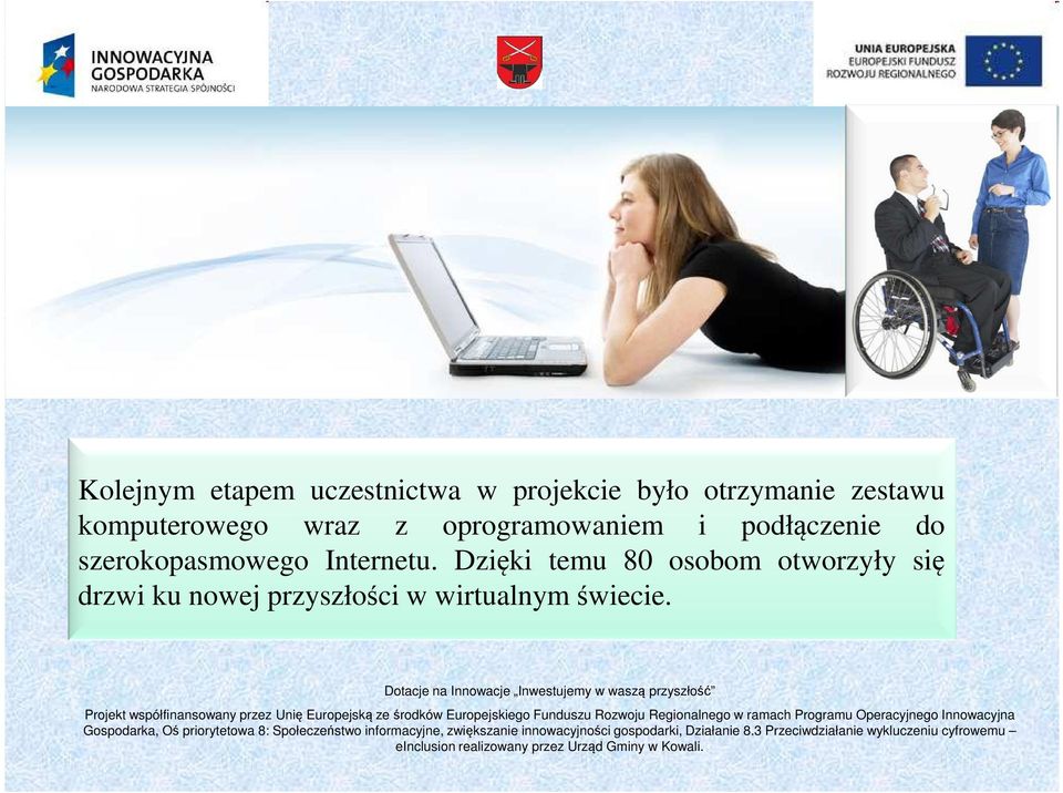 podłączenie do szerokopasmowego Internetu.