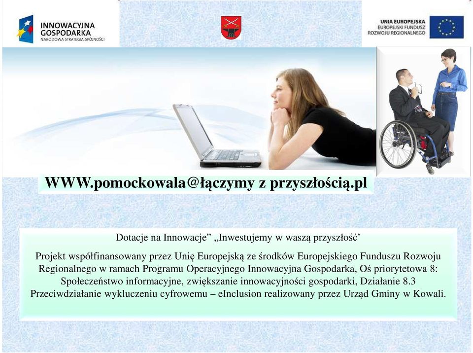 Europejską ze środków Europejskiego Funduszu Rozwoju Regionalnego w ramach Programu Operacyjnego